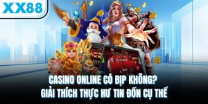 casino online co bip khong giai thich thuc hu tin don cu the