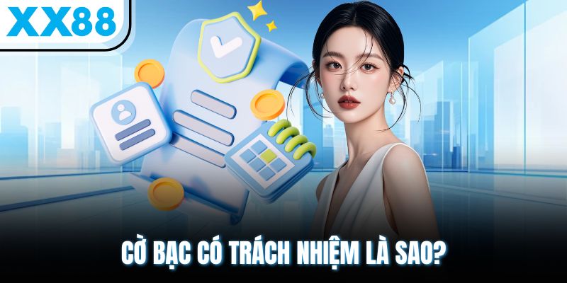 Cờ bạc có trách nhiệm là sao?