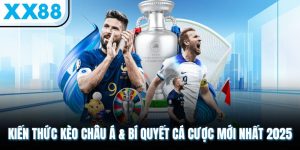 Kiến Thức Kèo Châu Á & Bí Quyết Cá Cược Mới Nhất 2025