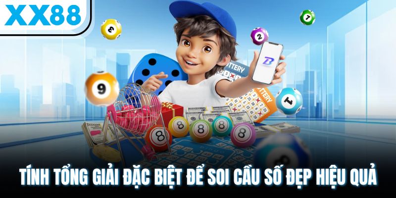 Tính tổng giải đặc biệt để soi cầu số đẹp hiệu quả