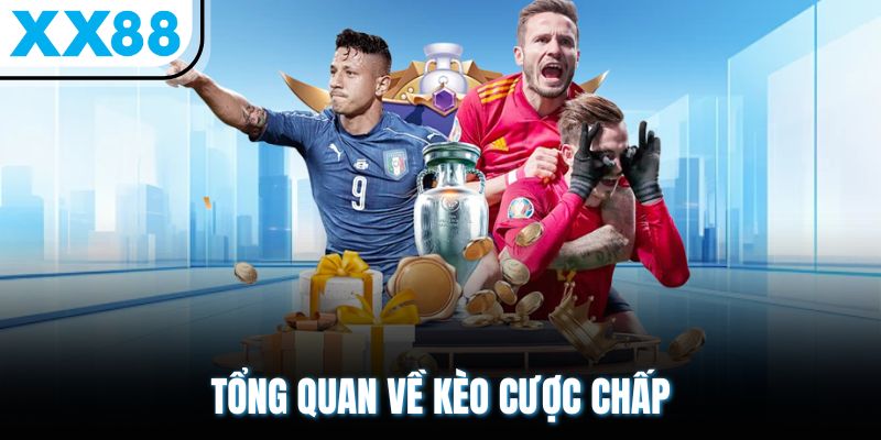 Kèo Cược Chấp Là Gì? Tổng Hợp Các Thông Số Chấp Phổ Biến 1 Tổng quan về kèo cược chấp